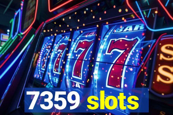 7359 slots